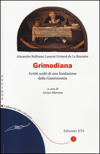 Copertina di: Grimodiana. Scritti scelti di una fondazione della gastronomia