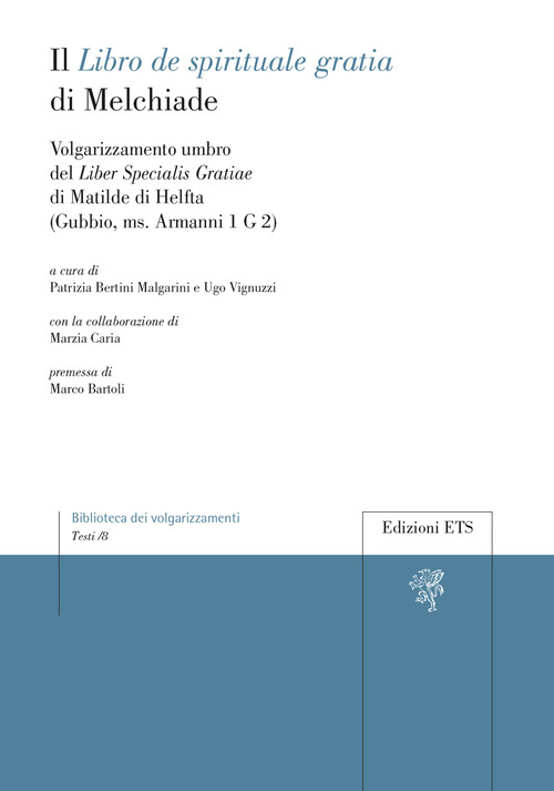 Il «Libro de spirituale gratia» di Melchiade. Volgarizzamento umbro del «Liber Specialis Gratiae» di Matilde di Helfta (Gubbio, ms. Armanni 1 G 2)