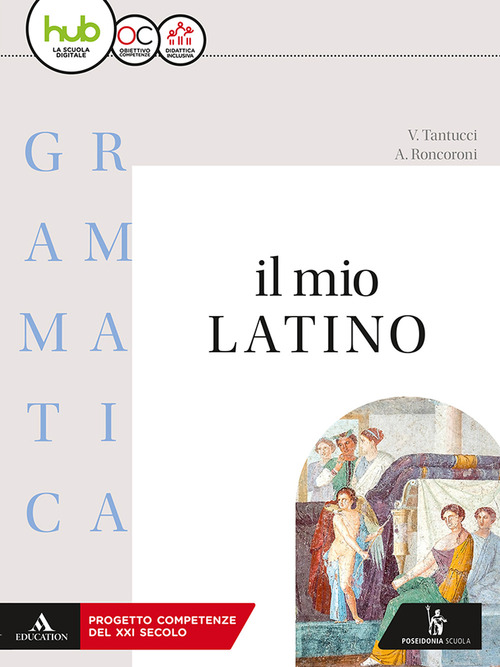 Il mio latino. Grammatica. Con lezioni. Per i Licei e gli Ist. magistrali. Volume Vol. 1