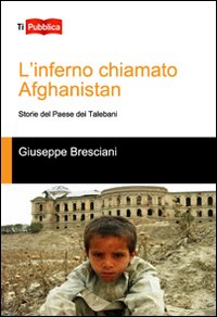 Copertina di: L'inferno chiamato Afghanistan. Storie del Paese dei talebani