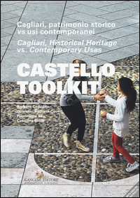 Copertina di: Castello Toolkit. Cagliari, patrimonio storico vs usi contemporanei. Ediz. italiana e inglese