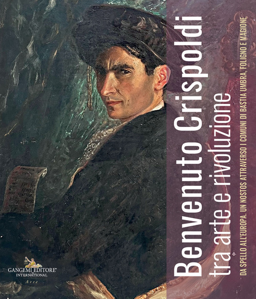 Benvenuto Crispoldi tra arte e rivoluzione. Da Spello all’Europa. Un nostos attraverso i comuni di Bastia Umbra, Foligno e Magione. Catalogo della mostra