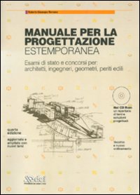Manuale per la progettazione estemporanea. Esami di stato e concorsi per: architetti, ingegneri, geometri, periti edili