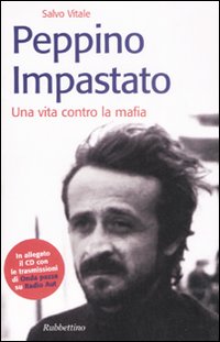 Peppino Impastato. Una vita contro la mafia