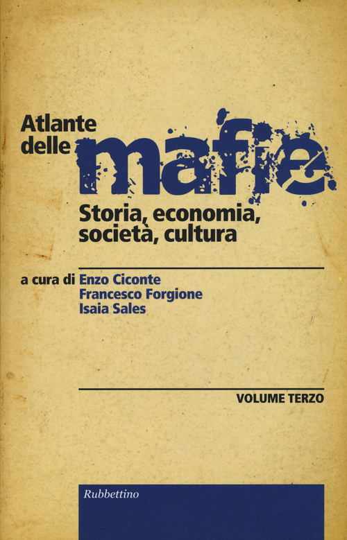 Atlante delle mafie. Storia, economia, società, cultura. Volume Vol. 3