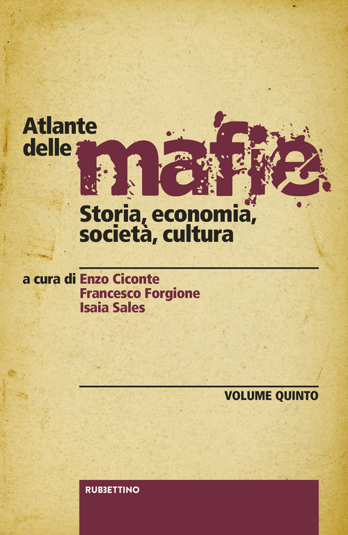 Atlante delle mafie. Storia, economia, società, cultura. Volume Vol. 5