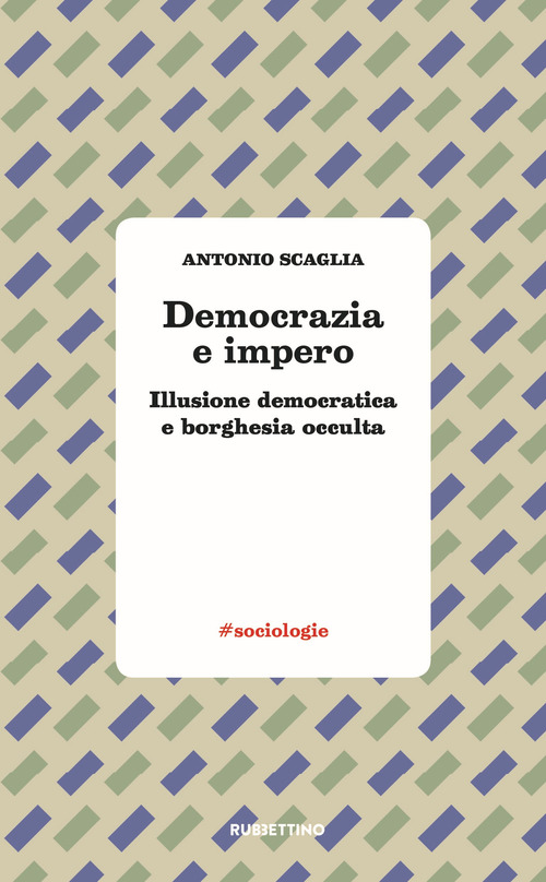 Democrazia e impero. Illusione democratica e borghesia occulta