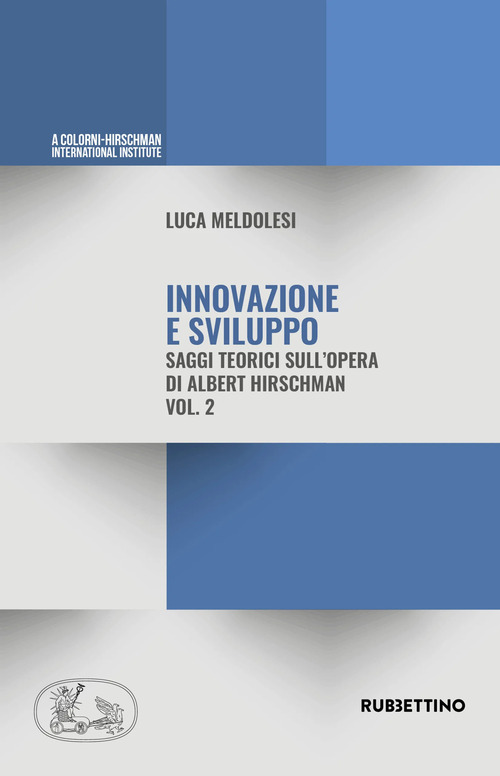 Innovazione e sviluppo. Saggi teorici sull'opera di Albert Hirschman. Volume Vol. 2
