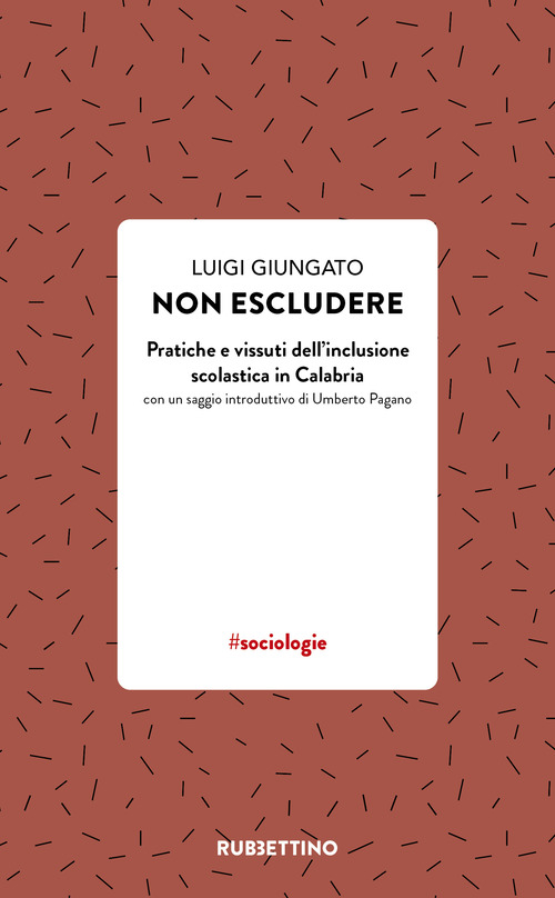 Non escludere. Pratiche e vissuti dell'inclusione scolastica in Calabria