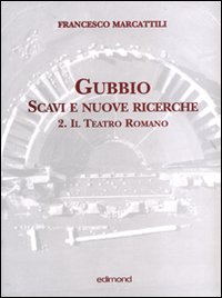 Gubbio. Scavi e nuove ricerche con planimetrie. Volume 2
