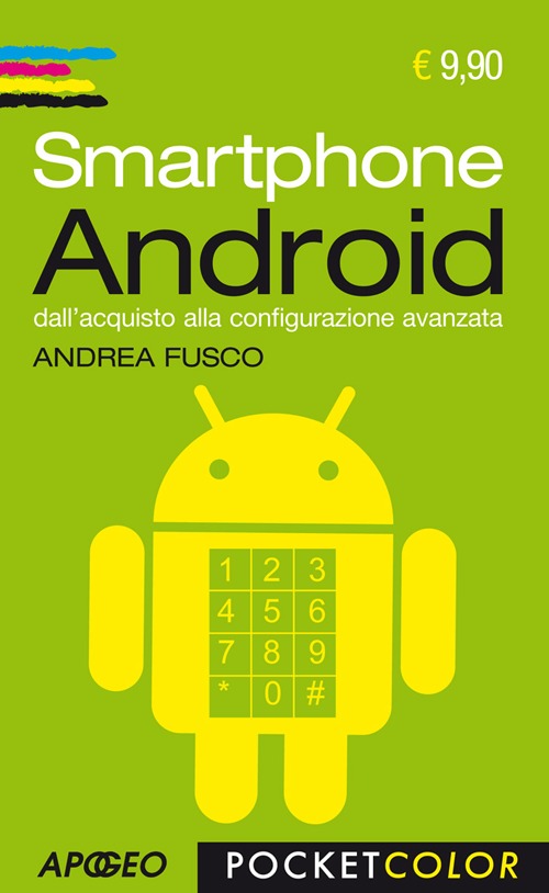 Smartphone Android. Dall'acquisto alla configurazione avanzata