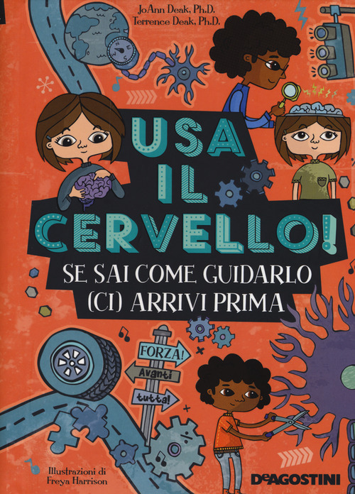 Usa il cervello! Se sai come guidarlo (ci) arrivi prima