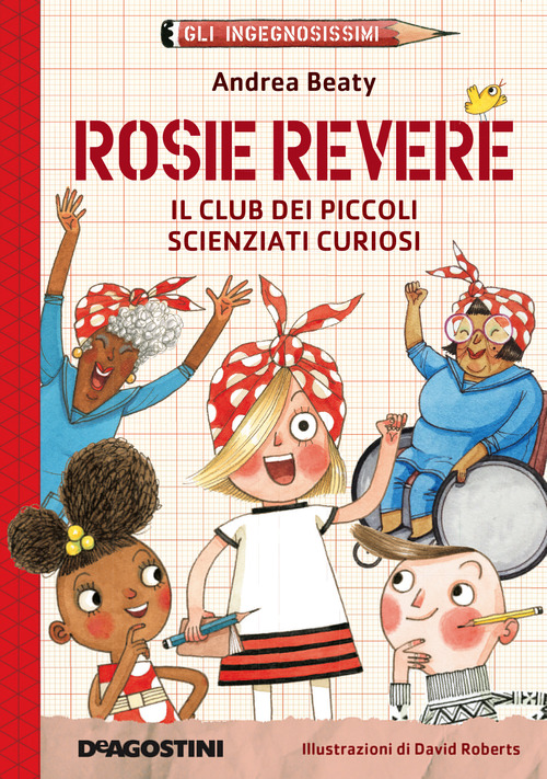 Rosie Revere. Il club dei piccoli scienziati curiosi. Gli ingegnosissimi
