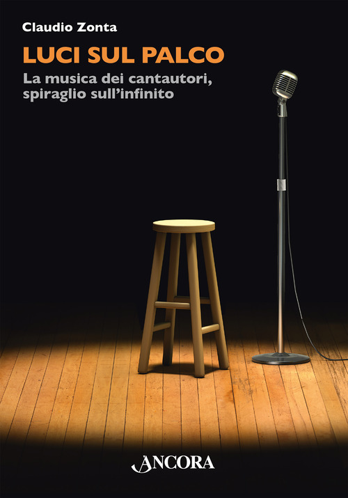 Luci sul palco. La musica dei cantautori, spiraglio sull’infinito