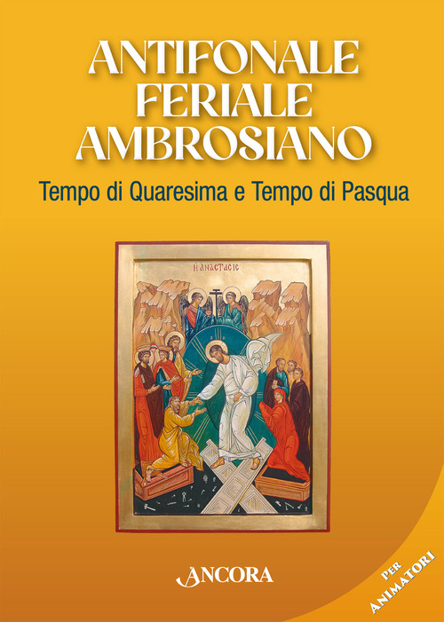 Antifonale feriale ambrosiano. Tempo di Quaresima e Tempo di Pasqua