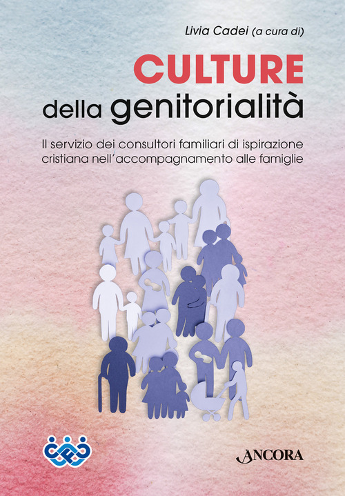 Culture della genitorialità. Il servizio dei consultori familiari di ispirazione cristiana nell’accompagnamento alle famiglie