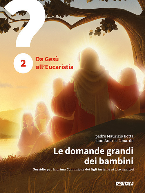 Le domande grandi dei bambini. Sussidio per la prima Comunione dei figli insieme ai loro genitori