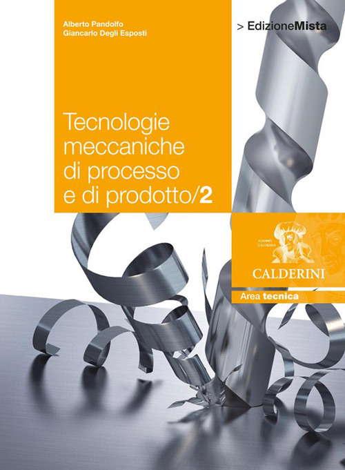 Tecnologie meccaniche di processo e di prodotto. Per le Scuole superiori. Volume Vol. 2