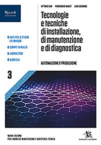 Tecnologie e tecniche di manutenzione, di installazione e di diagnostica. Per gli Ist. professionali indirizzo manutenzione e assistenza. Volume Vol. 3
