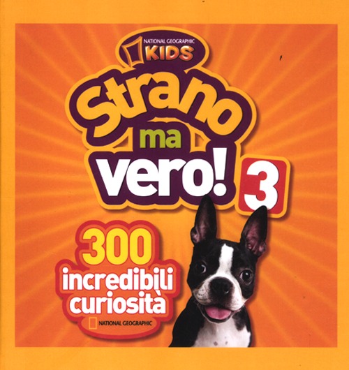 Strano ma vero! 300 incredibili curiosità. Volume Vol. 3