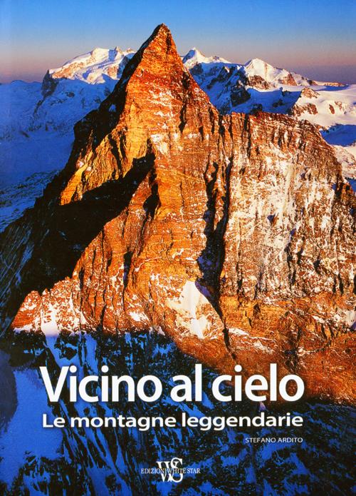 Vicino al cielo. Le montagne leggendarie