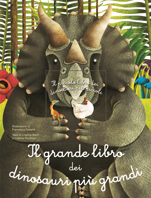 Il grande libro dei dinosauri più grandi. il piccolo libro dei dinosauri più piccoli