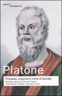 Processo, prigionia e morte di Socrate: Eutifrone-Apologia di Socrate-Critone-Fedone. Testo greco a fronte