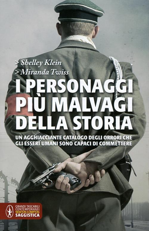 I personaggi più malvagi della storia. Un agghiacciante catalogo degli orrori che gli esseri umani sono capaci di commettere