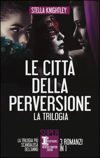 Copertina di: Le città della perversione. La trilogia