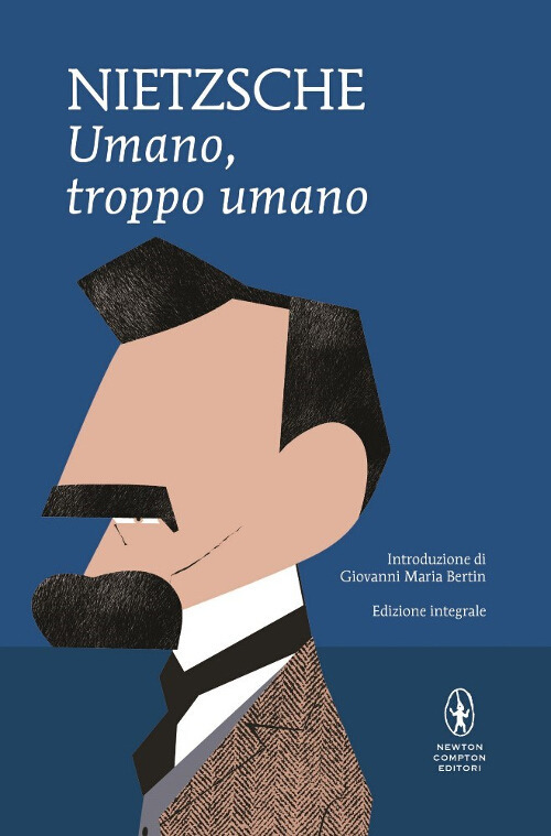 Umano, troppo umano. Un libro per spiriti liberi