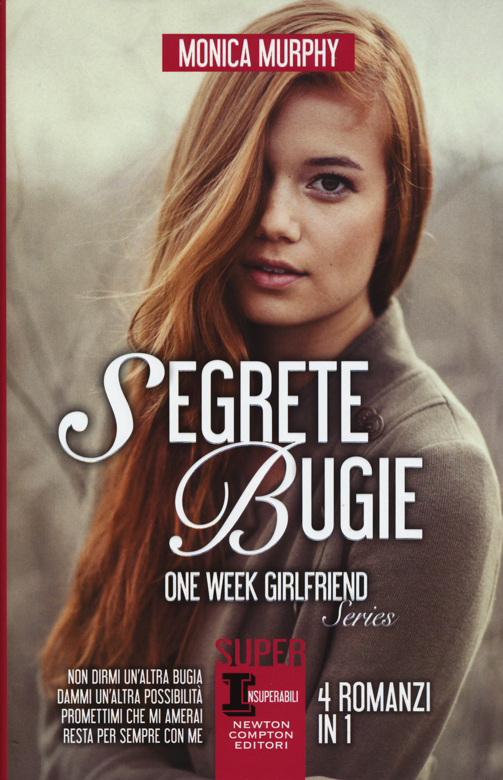 SEGRETE BUGIE: NON DIRMI UN'ALTRA BUGIA-DAMMI UN'ALTRA POSSIBILITÀ-PROMETTIMI CHE MI AMERAI-RESTA PER SEMPRE CON ME. ONE WEEK GIRLFRIEND SERIES - 9788854176287