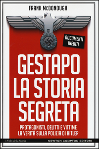 Copertina di: Gestapo. La storia segreta. Protagonisti, delitti e vittime. La verità sulla polizia di Hitler