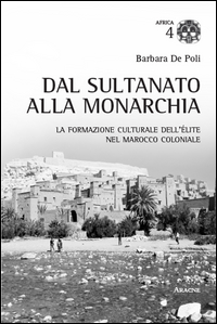 Copertina di: Dal sultano alla monarchia. La formazione culturale dell'élite nel Marocco coloniale