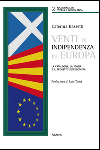 Copertina di: Venti di indipendenza in Europa. La Catalogna, la Scozia e il progetto secessionista
