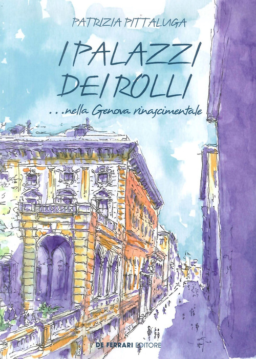 I palazzi dei Rolli... nella Genova Rinascimentale