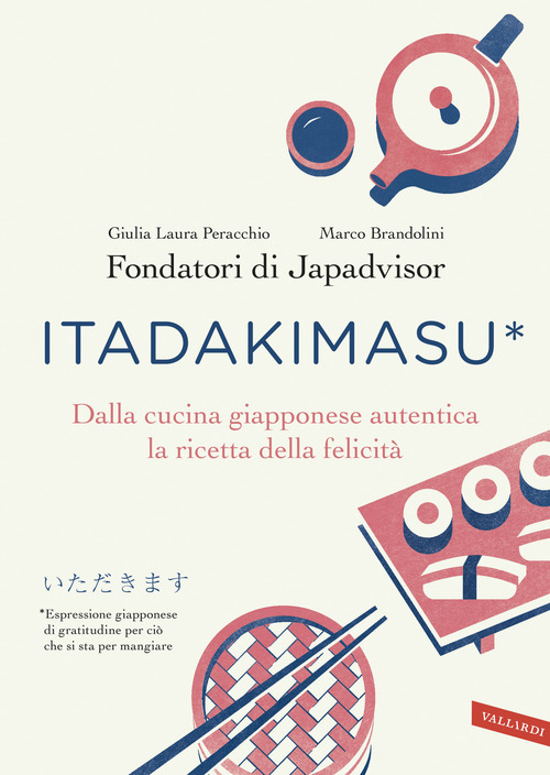 Itadakimasu. Dalla cucina giapponese autentica la ricetta della felicità