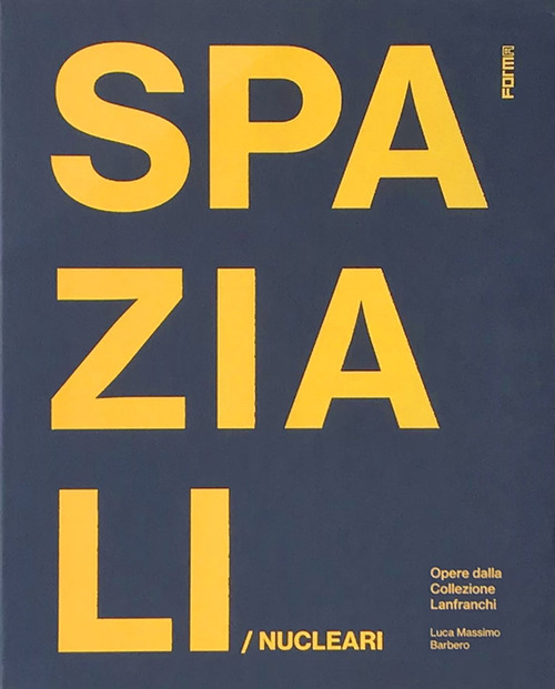 Spaziali/Nucleari. Opere dalla collezione Lanfranchi