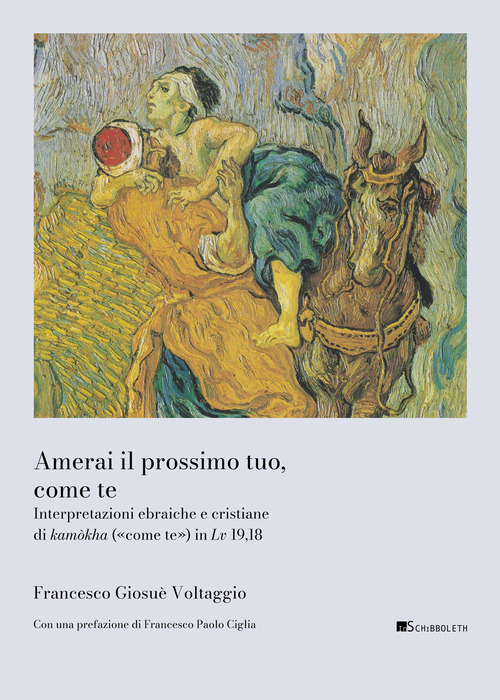 Amerai il prossimo tuo, come te. Interpretazioni ebraiche e cristiane di kamòkha («come te») in Lv 19,18