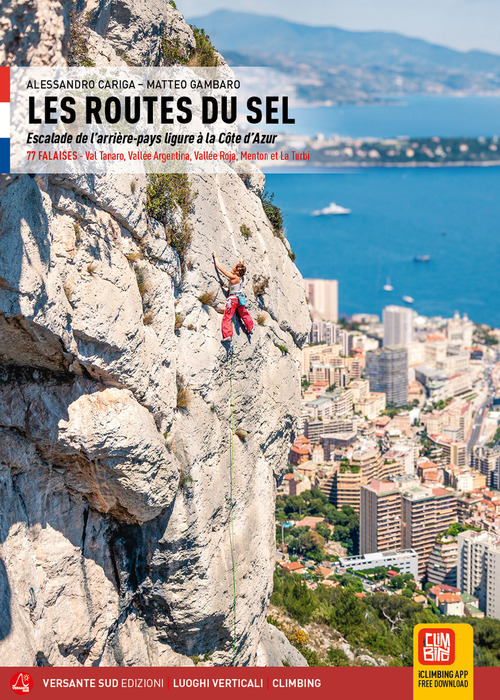Les routes du sel. Escalade ed l'arrière-pays ligure à la Cote d'Azur