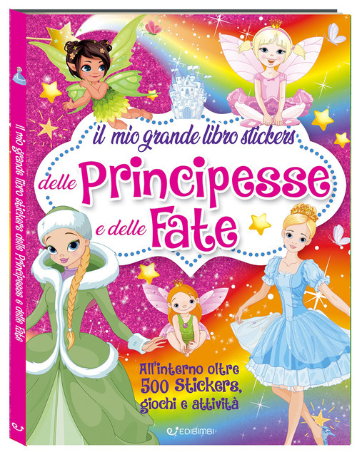Il mio grande libro stickers delle principesse e delle fate