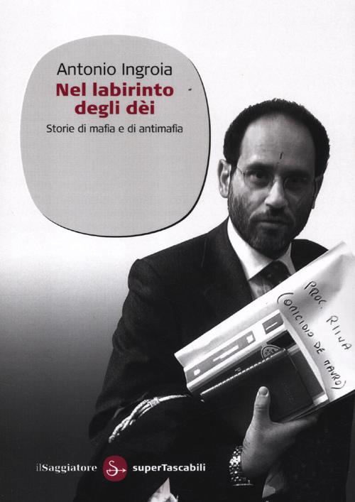Nel labirinto degli dèi. Storie di mafia e di antimafia