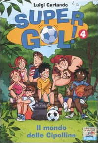 Il mondo delle cipolline. Supergol!. Volume 4