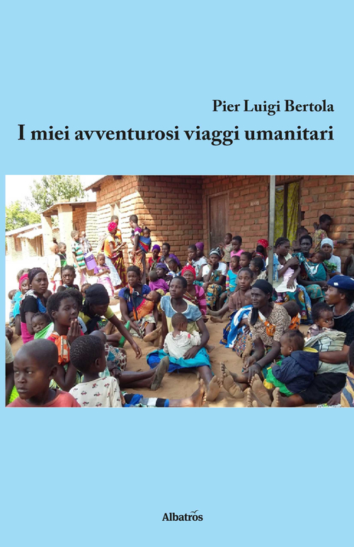 I miei avventurosi viaggi umanitari