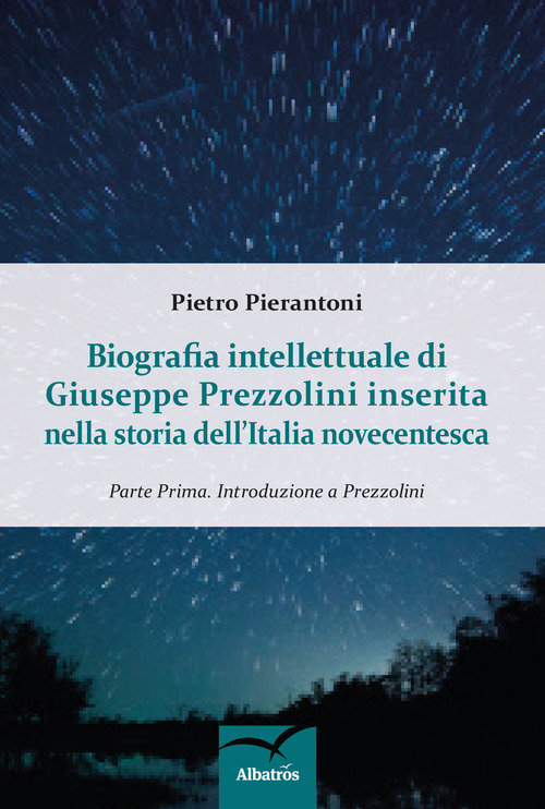 Biografia intellettuale di Giuseppe Prezzolini inserita nella storia dell'italia novecentesca. Volume 1