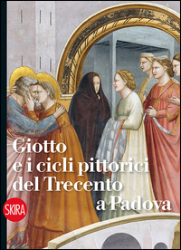 Copertina di: Giotto e i cicli pittorici del Trecento a Padova