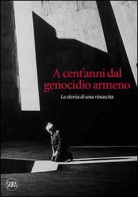Copertina di: A cent'anni dal genocidio armeno. La storia di una rinascita