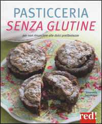 Copertina di: Pasticceria senza glutine. Per non rinunciare alle dolci prelibatezze