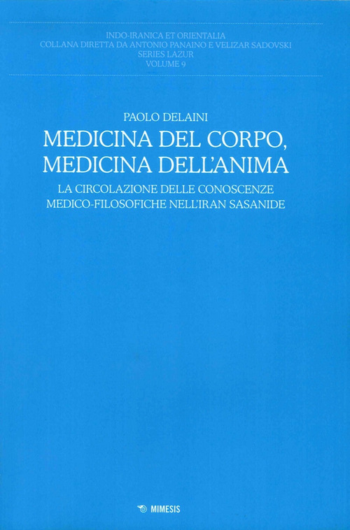 Medicina del corpo, medicina dell'anima. La circolazione delle conoscenze medico-filosofiche nell'Iran sasanide