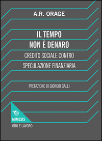 Copertina di: Il tempo non è denaro. Credito sociale contro speculazione finanziaria