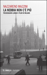 Copertina di: La nebbia non c'è più. Passeggiata lungo i film di Milano